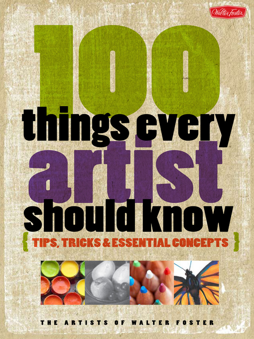 Title details for 100 Things Every Artist Should Know by The Artists of Walter Foster - Wait list